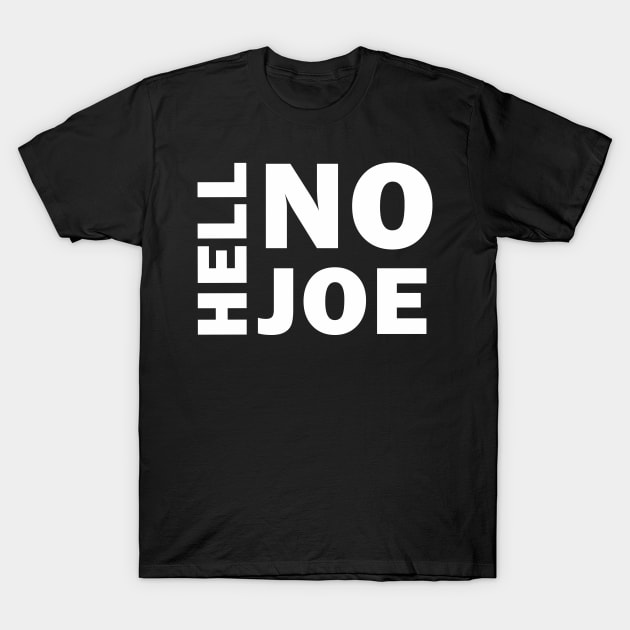 Hell No Joe T-Shirt by valentinahramov